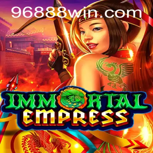 Descubra o Mundo de ImmortalEmpress: Uma Jornada no Universo de 9688win.com